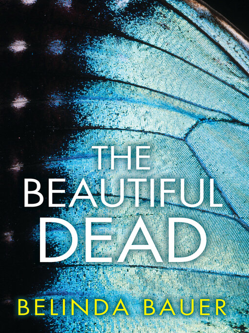 Title details for The Beautiful Dead by Belinda Bauer - Available